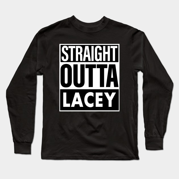 Lacey Name Straight Outta Lacey Long Sleeve T-Shirt by ThanhNga